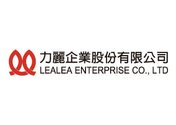 力麗企業股份有限公司 LEALEA ENTERPRISE CO., LTD.